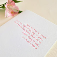 Cargar imagen en el visor de la galería, Tarjeta "There ain't no answer" - Gertrude Stein